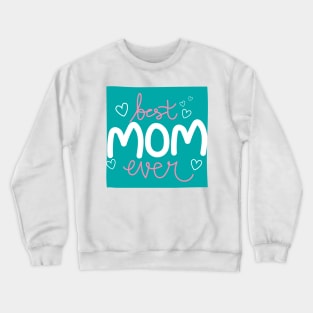 Best Mom Ever Moms Day Crewneck Sweatshirt